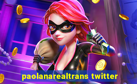 paolanarealtrans twitter